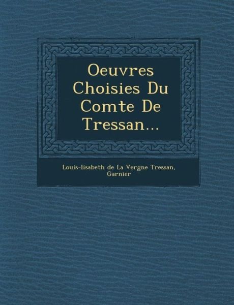 Cover for Garnier · Oeuvres Choisies Du Comte De Tressan... (Paperback Bog) (2012)