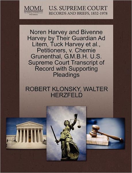 Cover for Robert Klonsky · Noren Harvey and Bivenne Harvey by Their Guardian Ad Litem, Tuck Harvey et Al., Petitioners, V. Chemie Grunenthal, G.m.b.h. U.s. Supreme Court Transcr (Paperback Book) (2011)