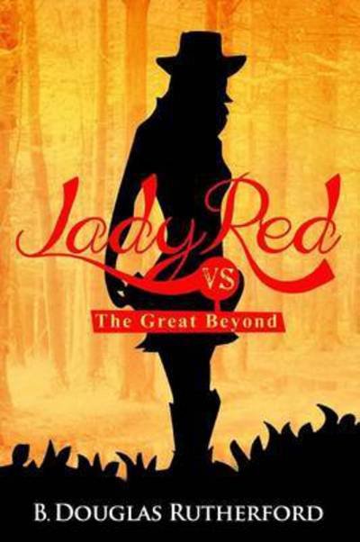 Cover for B Douglas Rutherford · Lady Red vs. the Great Beyond (Paperback Book) (2015)