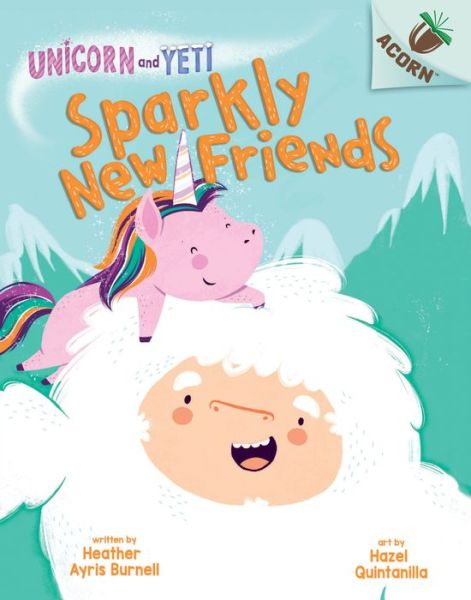 Cover for Heather Ayris Burnell · Sparkly New Friends: An Acorn Book (Unicorn and Yeti #1) - Unicorn and Yeti (Hardcover Book) (2019)