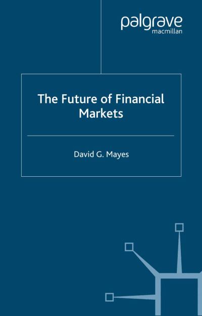 Cover for D. Mayes · The Future of Financial Markets (Paperback Book) [1st ed. 2006 edition] (2006)