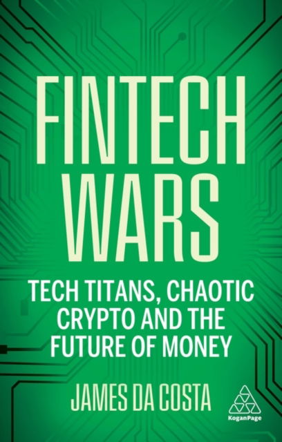 James da Costa · Fintech Wars: Tech Titans, Complex Crypto and the Future of Money (Paperback Book) (2024)