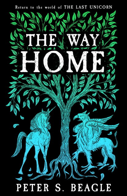 The Way Home: Two Novellas from the World of The Last Unicorn - Peter S. Beagle - Libros - Orion - 9781399607025 - 6 de abril de 2023