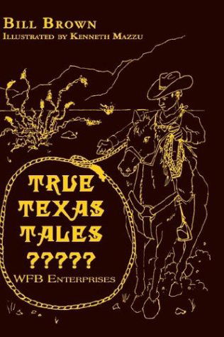 Cover for William F. Brown · True Texas Tales?????: Wfb Enterprises (Paperback Book) (2003)