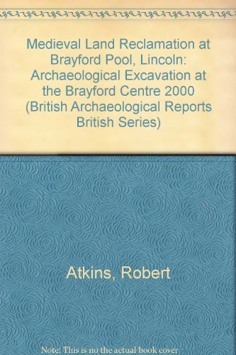 Cover for Rob Atkins · Medieval Land Reclamation at Brayford Pool, Lincoln (British Archaeological Reports British Series) (Paperback Book) (2009)
