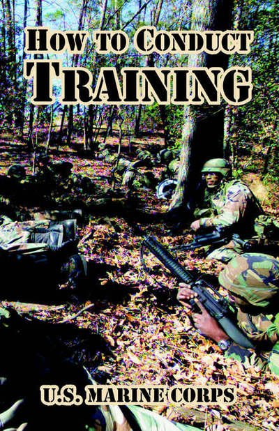 Cover for U S Marine Corps · How to Conduct Training (Taschenbuch) (2005)