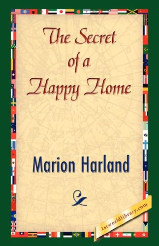 The Secret of a Happy Home - Marion Harland - Books - 1st World Library - Literary Society - 9781421843025 - June 15, 2007