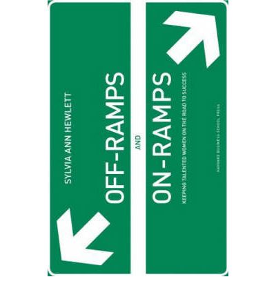 Off-Ramps and On-Ramps: Keeping Talented Women on the Road to Success - Sylvia Ann Hewlett - Books - Harvard Business Review Press - 9781422101025 - April 16, 2007