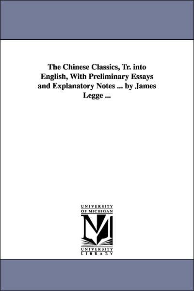 Cover for James Legge · The Chinese Classics, Tr. into English, With Preliminary Essays and Explanatory Notes ... by James Legge ... (Taschenbuch) (2006)