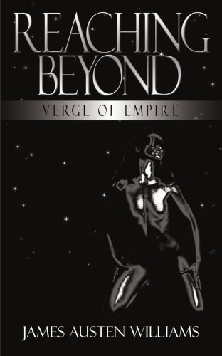 Reaching Beyond: Verge of Empire - James Williams - Livros - AuthorHouse - 9781425928025 - 11 de setembro de 2006