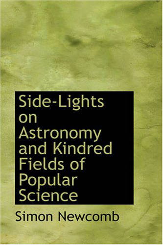 Cover for Simon Newcomb · Side-lights on Astronomy and Kindred Fields of Popular Science (Paperback Book) (2008)