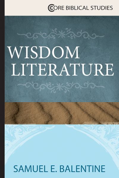 Cover for Samuel E. Balentine · Wisdom Literature (Paperback Book) (2018)