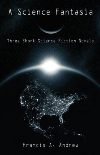 Cover for Francis A. Andrew · A Science Fantasia (Paperback Book) (2011)