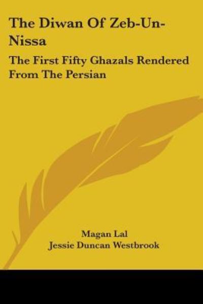 Cover for Magan Lal · The Diwan of Zeb-un-nissa: the First Fifty Ghazals Rendered from the Persian (Paperback Book) (2006)