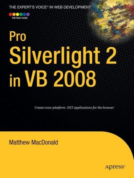 Pro Silverlight 2 in VB 2008 - Matthew MacDonald - Livros - Springer-Verlag Berlin and Heidelberg Gm - 9781430216025 - 24 de dezembro de 2008