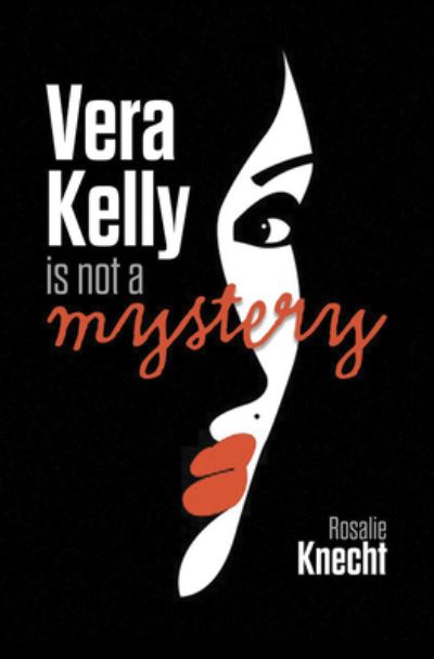 Cover for Rosalie Knecht · Vera Kelly In Not a Mystery (Hardcover Book) (2021)