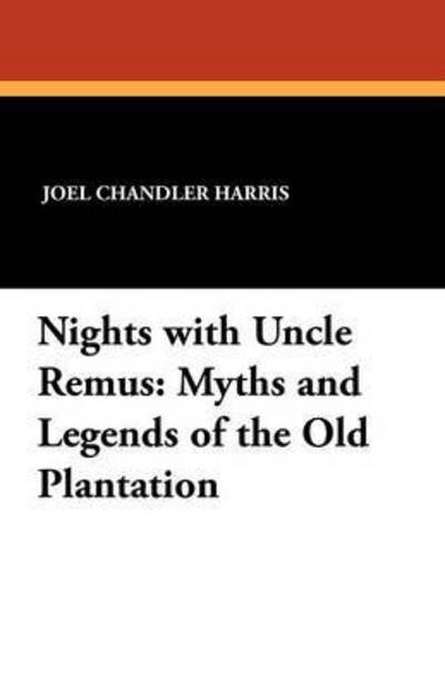 Cover for Joel Chandler Harris · Nights with Uncle Remus: Myths and Legends of the Old Plantation (Paperback Book) (2012)