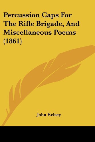 Cover for John Kelsey · Percussion Caps for the Rifle Brigade, and Miscellaneous Poems (1861) (Paperback Bog) (2008)