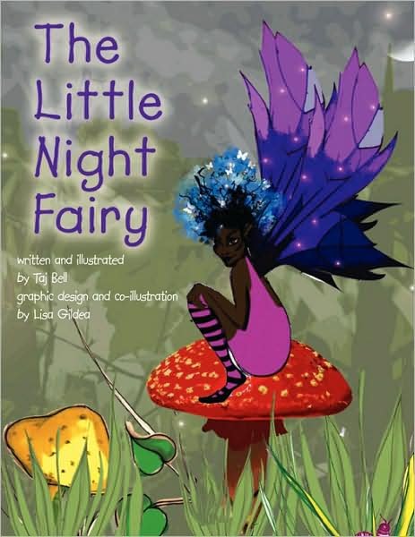 The Little Night Fairy: Written and Illustrated by Taj Bell Graphic Design and Co-illustration by Lisa - Taj Bell - Livres - Authorhouse - 9781438926025 - 28 octobre 2008