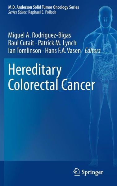 Cover for M a Rodriguez-bigas · Hereditary Colorectal Cancer - MD Anderson Solid Tumor Oncology Series (Hardcover Book) [2010 edition] (2010)