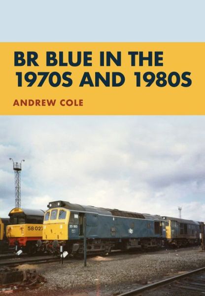 Cover for Andrew Cole · BR Blue in the 1970s and 1980s (Paperback Book) (2017)