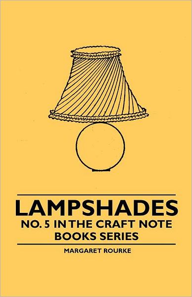 Cover for Margaret Rourke · Lampshades - No. 5 in the Craft Note Books Series (Paperback Book) (2010)