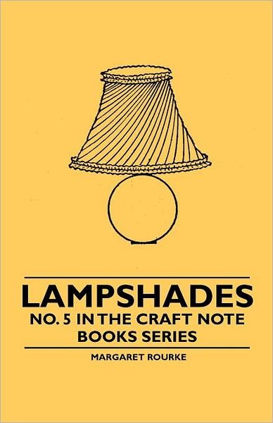 Cover for Margaret Rourke · Lampshades - No. 5 in the Craft Note Books Series (Paperback Bog) (2010)