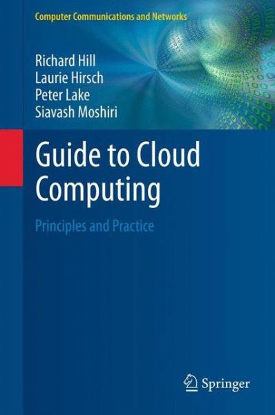 Cover for Richard Hill · Guide to Cloud Computing: Principles and Practice - Computer Communications and Networks (Inbunden Bok) [2013 edition] (2012)