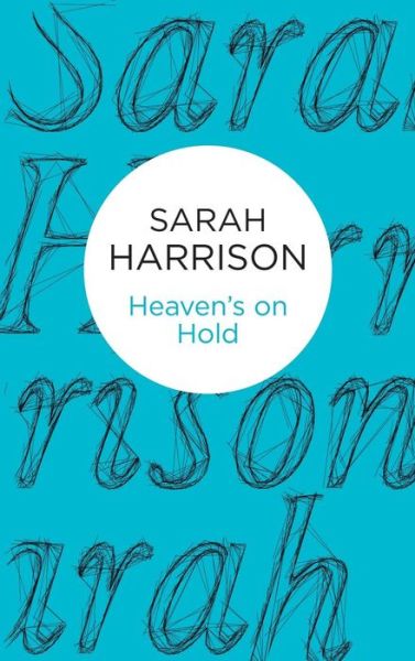 Cover for Sarah Harrison · Heaven's On Hold (Hardcover Book) (2014)