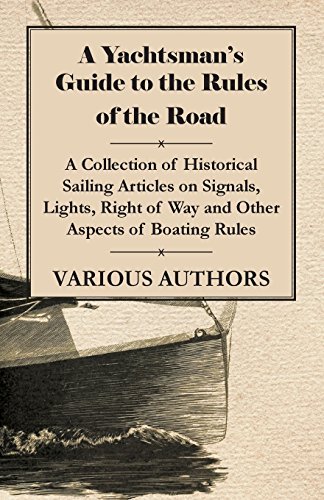 Cover for A   Yachtsman's Guide to the Rules of the Road - a Collection of Historical Sailing Articles on Signals, Lights, Right of Way and Other Aspects of Boa (Paperback Book) (2011)