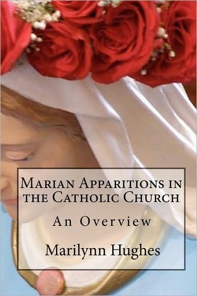Cover for Marilynn Hughes · Marian Apparitions in the Catholic Church: an Overview (Paperback Book) (2009)