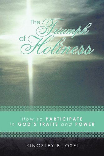 Cover for Kingsley B. Osei · The Triumph of Holiness: How to Participate in God's Traits and Power (Paperback Book) (2011)