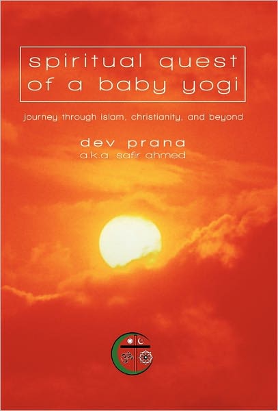 Cover for Prana a K a Safir (Sam) Ahmed, Dev · Spiritual Quest of a Baby Yogi: Journey Through Islam, Christianity, and Beyond (Paperback Book) (2010)