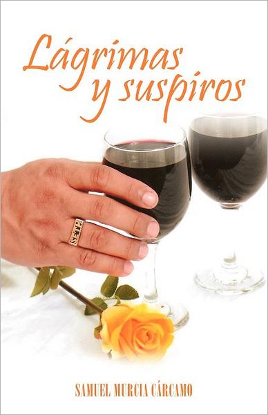Cover for Samuel Murcia Cárcamo · Lágrimas Y Suspiros (Paperback Book) [Spanish edition] (2012)