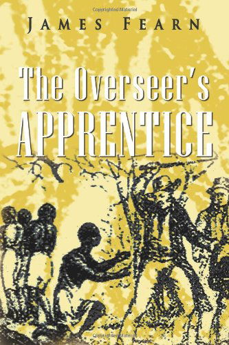 Cover for James Fearn · The Overseer's Apprentice (Hardcover Book) (2012)