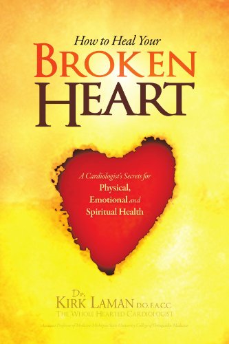 Cover for Kirk Laman · How to Heal Your Broken Heart: a Cardiologist's Secrets for Physical, Emotional, and Spiritual Health (Paperback Bog) (2011)