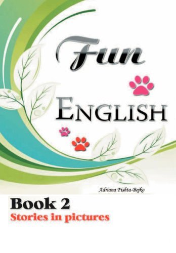 Fun English Book 2: Stories in Picture - Adriana Bejko - Bøker - Xlibris Corporation - 9781465391025 - 4. november 2011