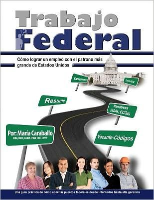 Cover for Mar a Caraballo · Trabajo Federal: Como Lograr Un Empleo Con El Patrono Mas Grande De Estados Unidos (Paperback Book) (2011)