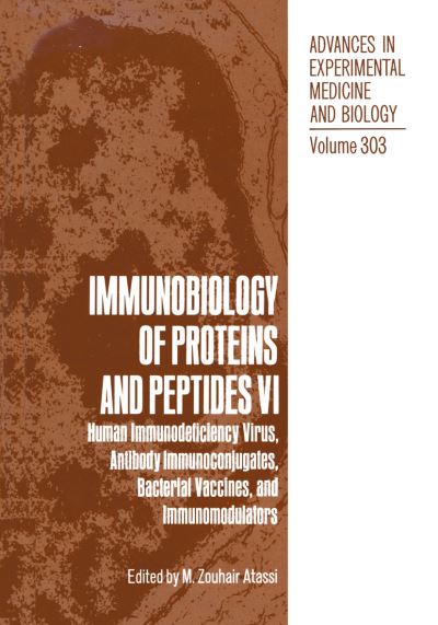 Cover for M Zouhair Atassi · Immunobiology of Proteins and Peptides VI: Human Immunodeficiency Virus, Antibody Immunoconjugates, Bacterial Vaccines, and Immunomodulators - Advances in Experimental Medicine and Biology (Pocketbok) [Softcover reprint of the original 1st ed. 1991 edition] (2012)