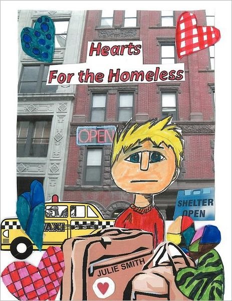 Hearts for the Homeless - Julie Smith - Boeken - Authorhouse - 9781468556025 - 19 maart 2012