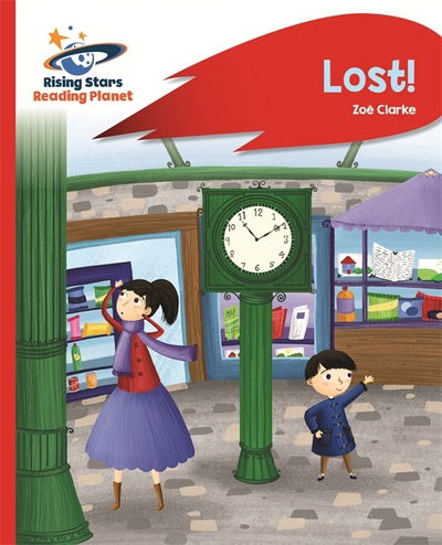 Cover for Zoe Clarke · Reading Planet - Lost! - Red B: Rocket Phonics - Rising Stars Reading Planet (Pocketbok) (2016)