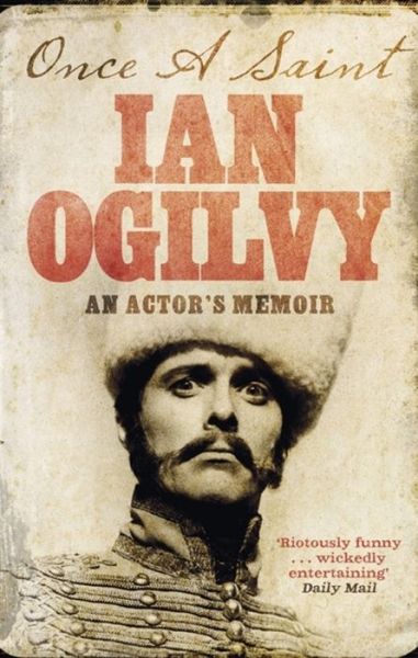 Cover for Ian Ogilvy · Once A Saint: An Actor's Memoir (Paperback Book) (2018)