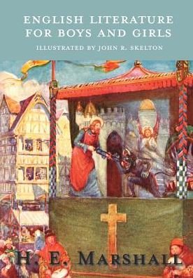 English Literature for Boys and Girls - Illustrated by John R. Skelton - H E Marshall - Libros - Read Books - 9781473336025 - 8 de febrero de 2017