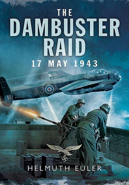 Cover for Helmuth Euler · Dambuster Raid: A German View (Hardcover Book) (2016)