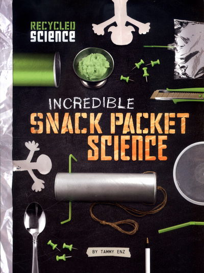 Cover for Tammy Enz · Incredible Snack Packet Science - Recycled Science (Pocketbok) (2017)