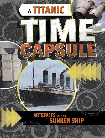 Cover for Jessica Freeburg · A Titanic Time Capsule: Artefacts of the Sunken Ship - Time Capsule History (Paperback Book) (2021)