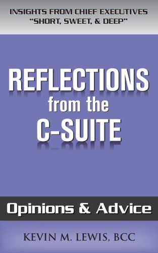 Cover for Kevin M Lewis · Reflections from the C-suite: Opinions &amp; Advice (Paperback Book) (2012)