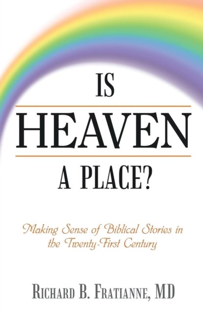 Cover for MD Richard B. Fratianne · Is Heaven a Place? (Paperback Bog) (2018)