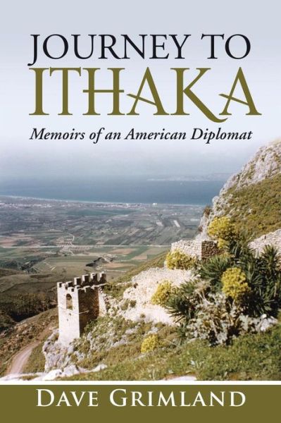 Cover for Dave Grimland · Journey to Ithaka: Memoirs of an American Diplomat (Paperback Book) (2015)