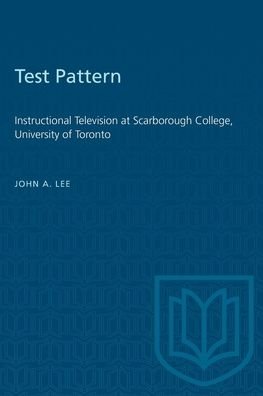 Cover for John Lee · Test Pattern: Instructional Television at Scarborough College, University of Toronto - Heritage (Paperback Bog) (1971)